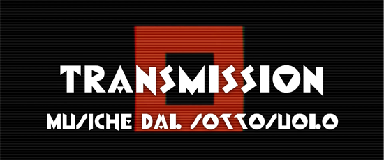 TRANSMISSION: MUSICHE DAL SOTTOSUOLO